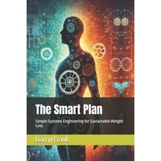 (英文圖書) The Smart Plan: Simple Systems Engineering for Sustainable Weight Loss 平裝版, Independently Published, 英文