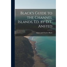 (英文圖書) Black's Guide to the Channel Islands ed. by D.T. Ansted 平裝版, Legare Street Press, 英文