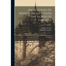 (英文圖書) An Account Of Missionary Success In The Island Of Formosa: Published In London In 1650 And No... 平裝版, Legare Street Press, 英文