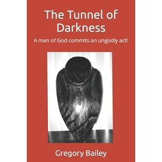 (英文圖書) The Tunnel of Darkness: A man of God commits an ungodly act! 平裝版, Independently Published, 英文