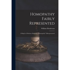 (英文圖書) Homopathy Fairly Represented: a Reply to Professor Simpson's Homopathy Misrepresented 平裝版, Legare Street Press, 英文