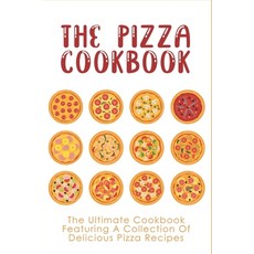 (英文圖書) The Pizza Cookbook: The Ultimate Cookbook Featuring A Collection Of Delicious Pizza Recipes: ... 平裝版, Independently Published, 英文