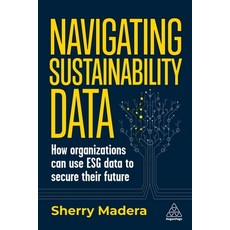 (英文圖書) Navigating Sustainability Data: How Organizations Can Use Esg Data to Secure Their Future 平裝版, Kogan Page, 英文