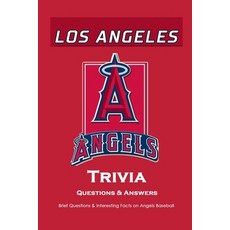 Los Angeles Angels Trivia Questions & Answers: Brief Questions & Interesting Facts on Angels Basebal... 平裝版, Independently Published, 英文