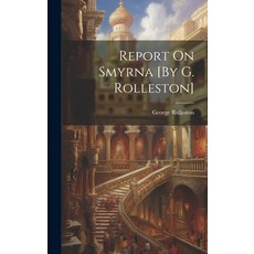 (英文圖書) Report On Smyrna [By G. Rolleston] 精裝版, Legare Street Press, 英文