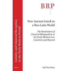 (英文圖書) New Ancient Greek in a Neo-Latin World: The Restoration of Classical Bilinguali... 平裝版, Brill, 英文