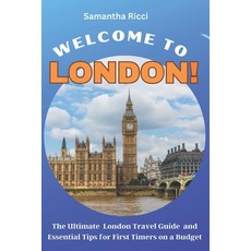 (英文圖書) Welcome to London!: The Ultimate London Travel Guide and Essential Tips for First Timers on a... 平裝版, Independently Published, 英文
