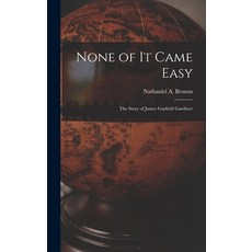 (英文圖書) None of It Came Easy: the Story of James Garfield Gardiner 精裝版, Hassell Street Press, 英文
