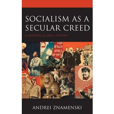 Socialism as a Secular Creed: A Modern Global History 精裝版, Lexington Books, 英文