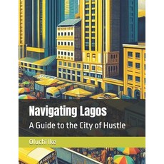(英文圖書) Navigating Lagos: A Guide to the City of Hustle 平裝版, Independently Published, 英文