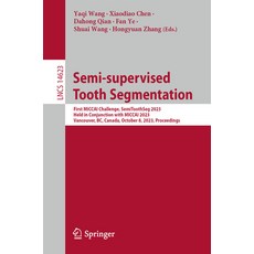 (英文圖書) Semi-Supervised Tooth Segmentation: First Miccai Challenge Semitoothseg 2023 ... 平裝版, Springer, 英文