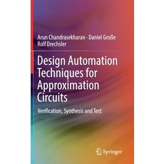 Design Automation Techniques for Approximation Circuits: Verification Synthesis and Test 精裝版, Springer, 英文