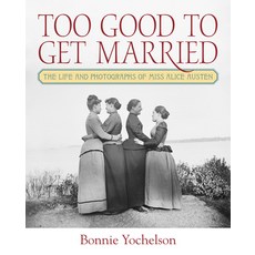 (英文圖書) Too Good to Get Married: The Life and Photographs of Miss Alice Austen 精裝版, Fordham University Press, 英文