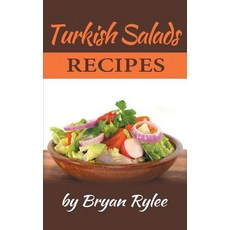 (英文圖書) Turkish Salads recipes: the most creative delicious Turkish Salads With More Than 30 Delicio... 精裝版, Heirs Publishing Company, 英文