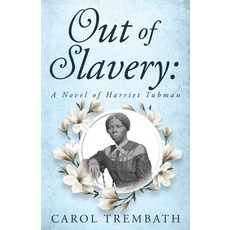 Out of Slavery: A Novel of Harriet Tubman 平裝版, Lakeside Publishing Mi, 英文