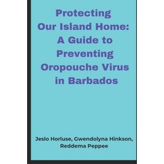 (英文圖書) Protecting Our Island Home: A Guide to Preventing Oropouche Virus in Barbados 平裝版, Independently Published, 英文
