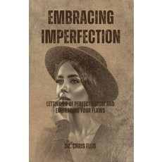 (英文圖書) Embracing Imperfection: Letting Go of Perfectionism and Embracing Your Flaws 平裝版, Independently Published, 英文