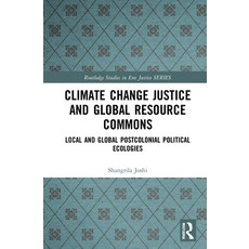 Climate Change Justice and Global Resource Commons: Local and Global Postcolonial Political Ecologies 精裝版, Routledge, 英文