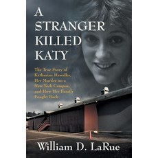 A Stranger Killed Katy: The True Story of Katherine Hawelka Her Murder on a New York Campus and Ho... 平裝版, Chestnut Heights Publishing, 英文