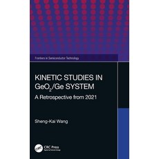 (英文圖書) Kinetic Studies in GeO2/Ge System: A Retrospective from 2021 精裝版, CRC Press, 英文