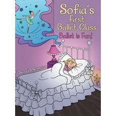 (英文圖書)Sofia's First Ballet Class: Ballet Is Fun! 精裝版, Archway Publishing, 英文