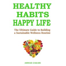 (英文圖書) Healthy Habits Happy Life: The Ultimate Guide to Building a Sustainable Wellness Routine 平裝版, Independently Published, 英文