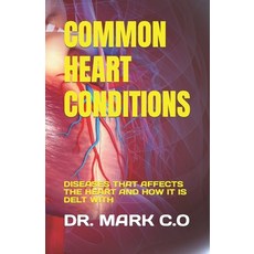 (英文圖書) Common Heart Conditions: Diseases That Affects the Heart and How It Is Delt with 平裝版, Independently Published, 英文