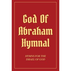 (英文圖書) God Of Abraham Hymnal: Hymns for the Israel of God 平裝版, Holy Language Institute, 英文