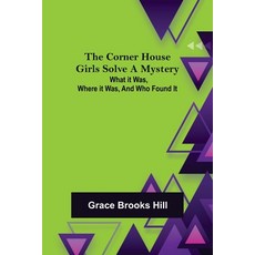 (英文圖書)The Corner House Girls Solve a Mystery; What it was Where it was and Who found it 平裝版, Alpha Edition, 英文
