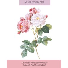 Les Roses: Pierre-Joseph Redoute Grayscale Adult Coloring Book 平裝版, Blurb, 英文
