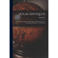 (英文圖書) Atlas Antiquus: In Forty-Eight Original Graphic Maps With Elaborate Text to Each Map and Fu... 平裝版, Legare Street Press, 英文