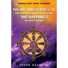 (英文圖書) Middle Way Mind Training: The Art and Science of Uncovering and Experiencing the Happiness We... 平裝版, Frank Navratil, 英文