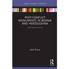 Post-Conflict Monuments in Bosnia and Herzegovina: Unfinished Histories 平裝版, Routledge, 英文