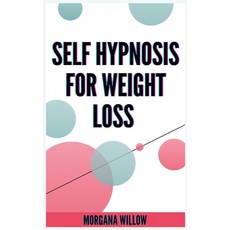 (英文圖書) Self Hypnosis for Weight Loss: Heal your body and your soul. Use self-Hypnosis techniques to ... 精裝版, Morgana Willow, 英文