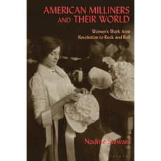 (英文圖書) American Milliners and Their World: Women's Work from Revolution to Rock and Roll 平裝版, Bloomsbury Visual Arts, 英文