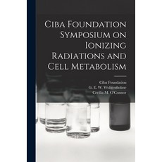 (英文圖書) Ciba Foundation Symposium on Ionizing Radiations and Cell Metabolism 平裝版, Hassell Street Press, 英文
