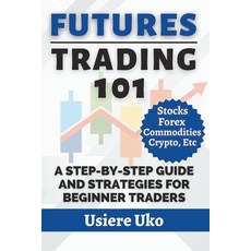 (英文圖書) Futures Trading 101: A Step-by-Step Guide and Strategies for Beginner Traders 平裝版, Independently Published, 英文