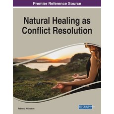 Natural Healing as Conflict Resolution 1 volume 平裝版, Information Science Reference, 英文
