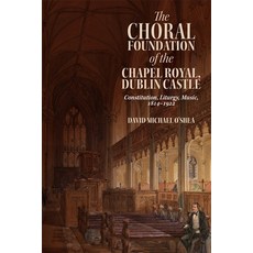 (英文圖書) The Choral Foundation of the Chapel Royal Dublin Castle: Constitution Liturgy Music 1814-... 精裝版, Boydell Press, 英文