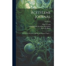 (英文圖書) Acetylene Journal: Devoted To Acetylene Lighting And Kindred Topics ...; Volume 19 精裝版, Legare Street Press, 英文