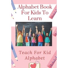(英文圖書) Alphabet Book For Kids To Learn: Teach For Kid Alphabet: Picture Book Guessing Game 平裝版, Independently Published, 英文