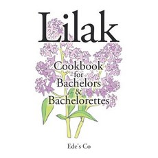 Lilak: Cookbook for Bachelors & Bachelorettes 平裝版, Xlibris Us, 英文
