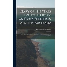 (英文圖書) Diary of Ten Years Eventful Life of an Early Settler in Western Australia: And Also a Descrip... 精裝版, Legare Street Press, 英文