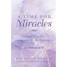 (英文圖書) A Time for Miracles: Finding Your Way through the Wilderness of Alzheimer's 平裝版, WestBow Press, 英文