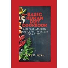 (英文圖書) Basic Human Diet Cookbook: Guide to create yummy meal for healthy diet and weight loss 平裝版, Independently Published, 英文