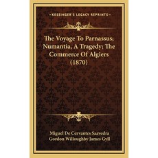 (英文圖書) The Voyage To Parnassus; Numantia A Tragedy; The Commerce Of Algiers (1870) 精裝版, Kessinger Publishing, 英文