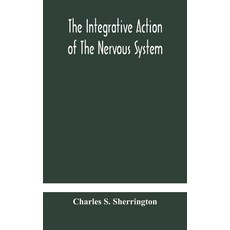 The integrative action of the nervous system 精裝版, Alpha Edition, 英文