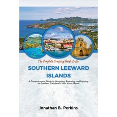 (英文圖書) The Complete Cruising Guide to the Southern Leeward Islands: A Comprehensive Re... 平裝版, Independently Published, 英文