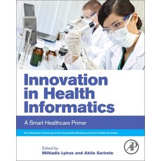 Innovation in Health Informatics: A Smart Healthcare Primer 平裝版, Academic Press, 英文