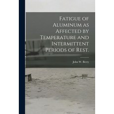 (英文圖書) Fatigue of Aluminum as Affected by Temperature and Intermittent Periods of Rest. 平裝版, Hassell Street Press, 英文